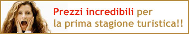 Prezzi incredibili per la prima stagione turistica!!